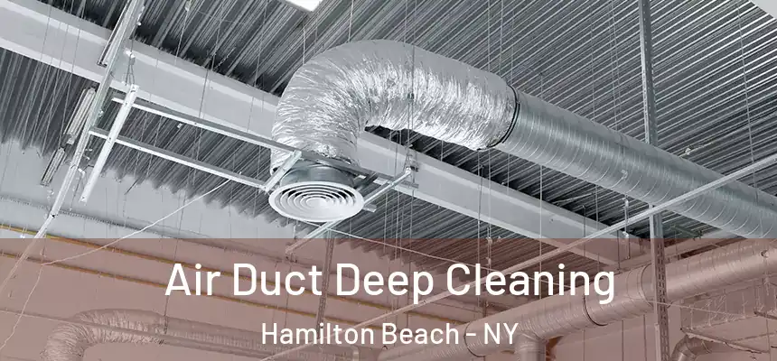 Air Duct Deep Cleaning Hamilton Beach - NY