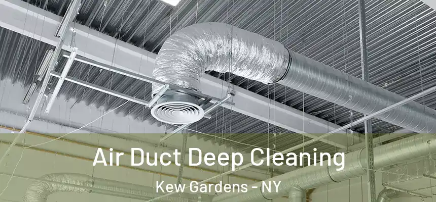 Air Duct Deep Cleaning Kew Gardens - NY