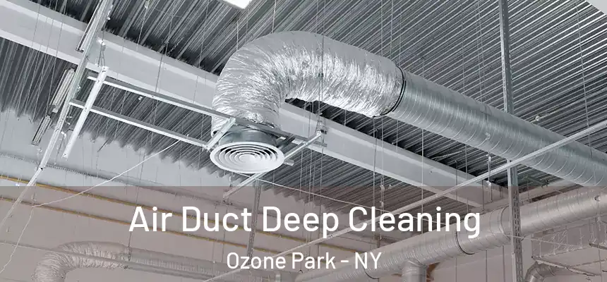 Air Duct Deep Cleaning Ozone Park - NY
