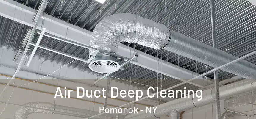  Air Duct Deep Cleaning Pomonok - NY