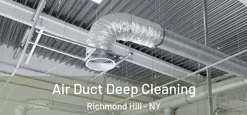 Air Duct Deep Cleaning Richmond Hill - NY