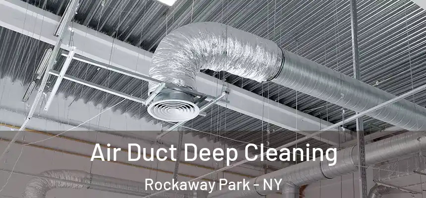 Air Duct Deep Cleaning Rockaway Park - NY