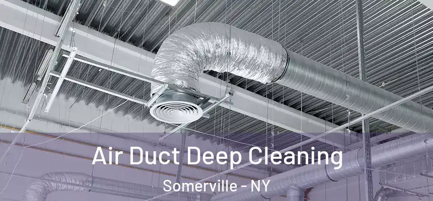 Air Duct Deep Cleaning Somerville - NY
