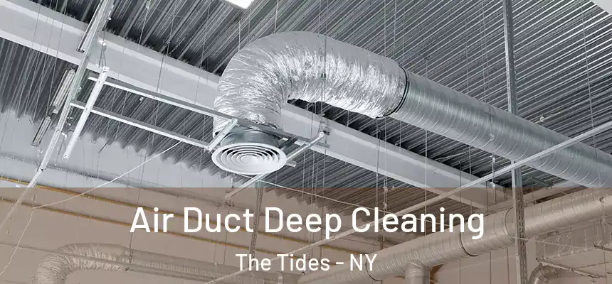 Air Duct Deep Cleaning The Tides - NY