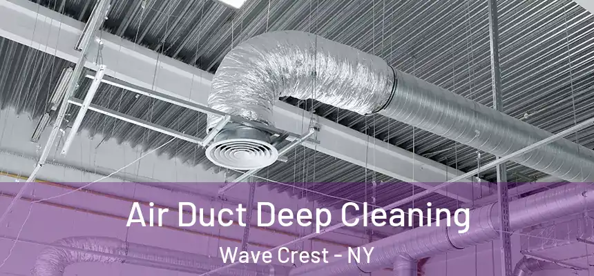 Air Duct Deep Cleaning Wave Crest - NY