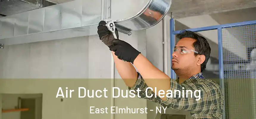 Air Duct Dust Cleaning East Elmhurst - NY