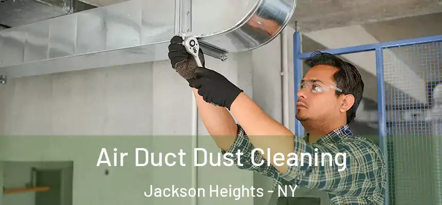  Air Duct Dust Cleaning Jackson Heights - NY