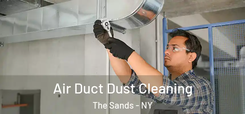 Air Duct Dust Cleaning The Sands - NY