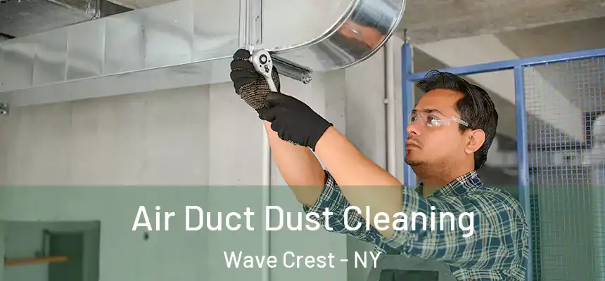Air Duct Dust Cleaning Wave Crest - NY