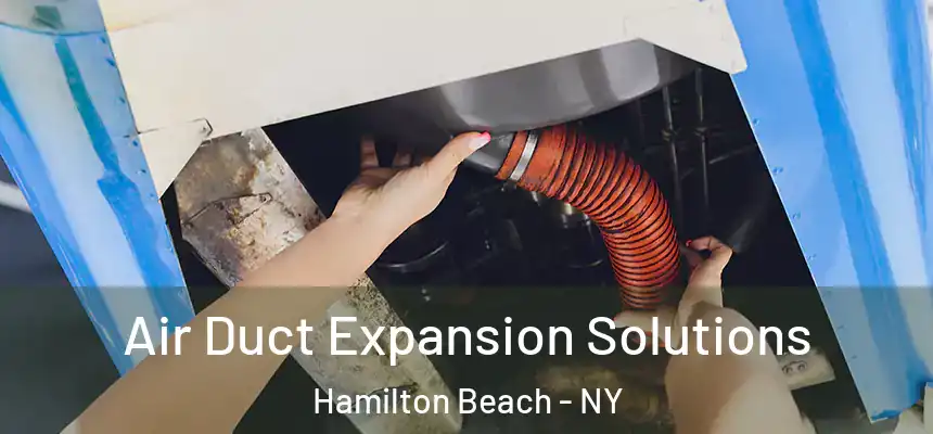  Air Duct Expansion Solutions Hamilton Beach - NY