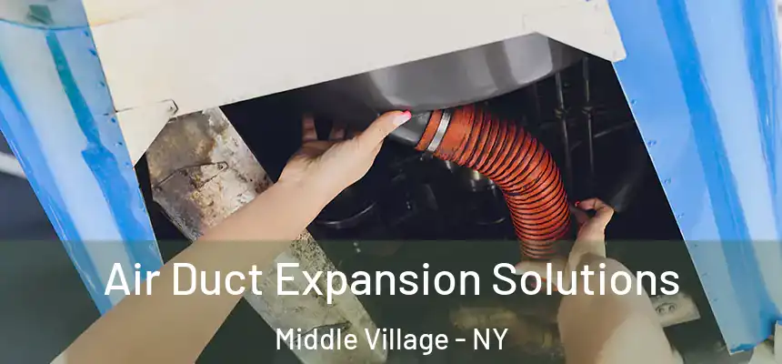  Air Duct Expansion Solutions Middle Village - NY