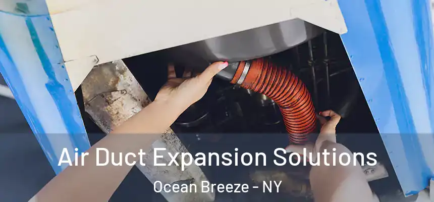  Air Duct Expansion Solutions Ocean Breeze - NY