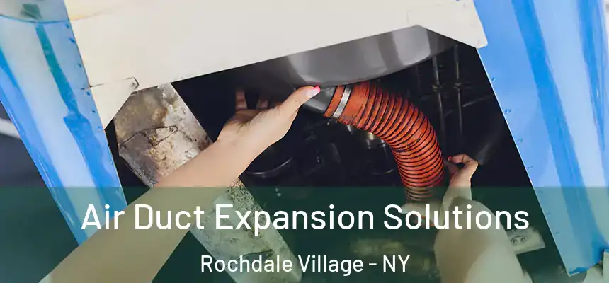  Air Duct Expansion Solutions Rochdale Village - NY