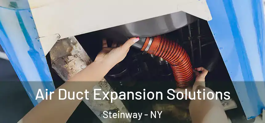 Air Duct Expansion Solutions Steinway - NY