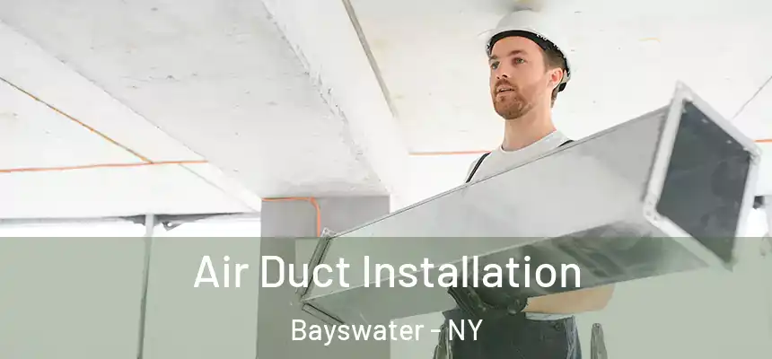 Air Duct Installation Bayswater - NY