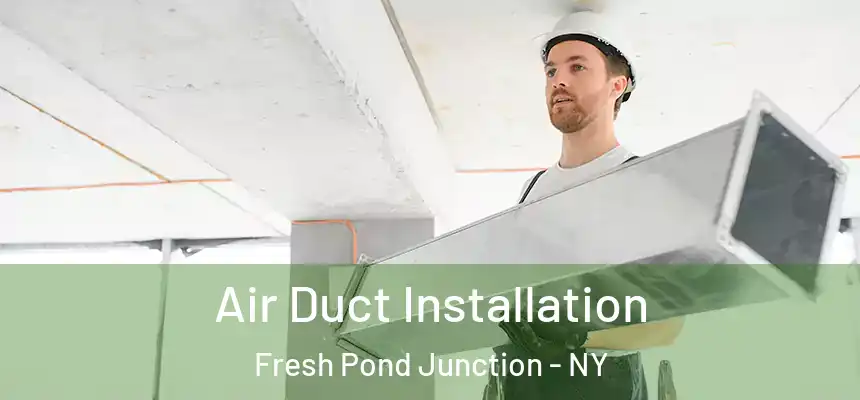 Air Duct Installation Fresh Pond Junction - NY