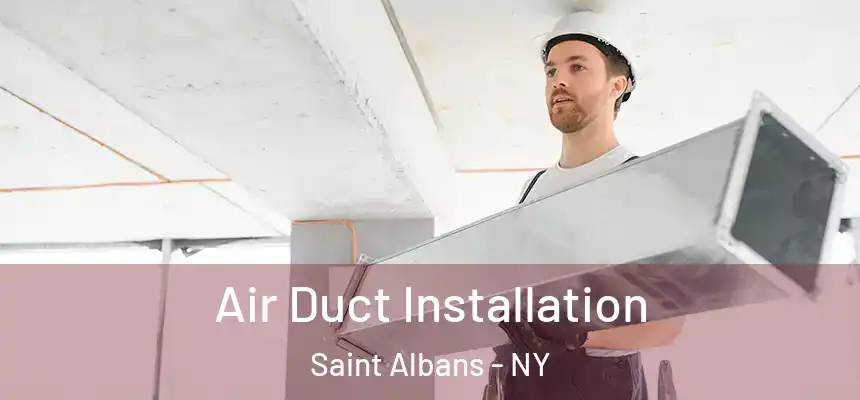  Air Duct Installation Saint Albans - NY
