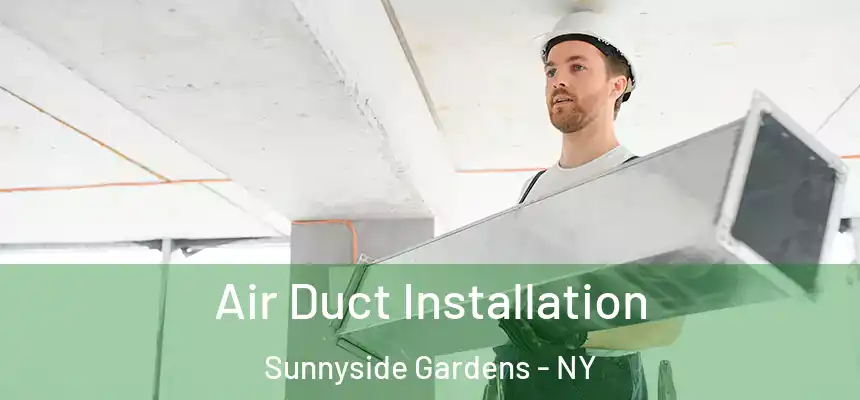  Air Duct Installation Sunnyside Gardens - NY