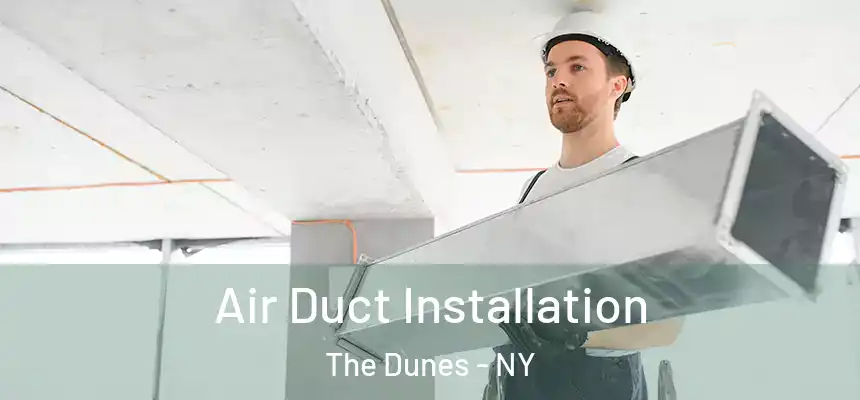  Air Duct Installation The Dunes - NY