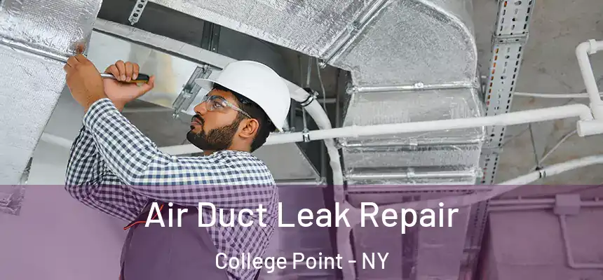 Air Duct Leak Repair College Point - NY