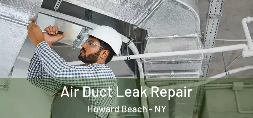 Air Duct Leak Repair Howard Beach - NY
