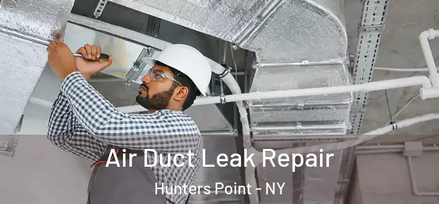 Air Duct Leak Repair Hunters Point - NY