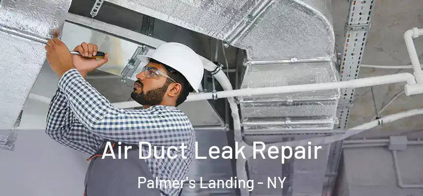  Air Duct Leak Repair Palmer's Landing - NY