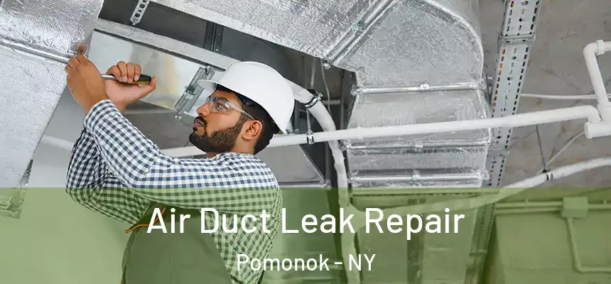  Air Duct Leak Repair Pomonok - NY