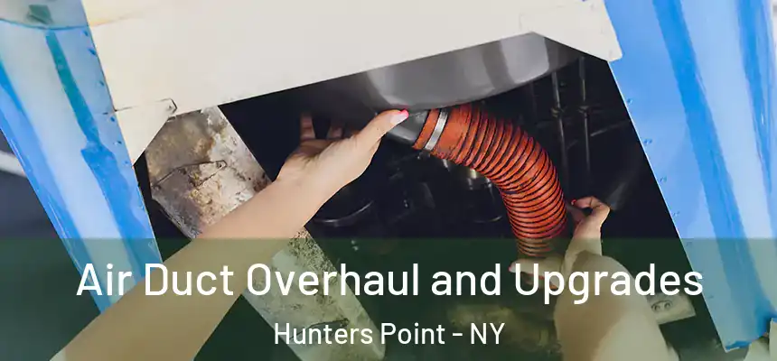 Air Duct Overhaul and Upgrades Hunters Point - NY
