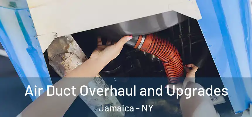  Air Duct Overhaul and Upgrades Jamaica - NY