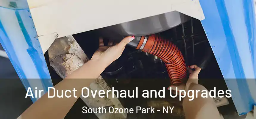  Air Duct Overhaul and Upgrades South Ozone Park - NY