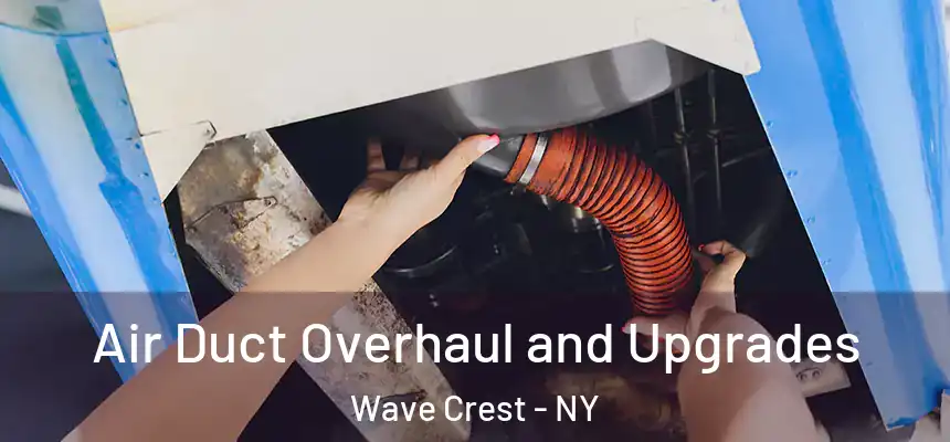 Air Duct Overhaul and Upgrades Wave Crest - NY