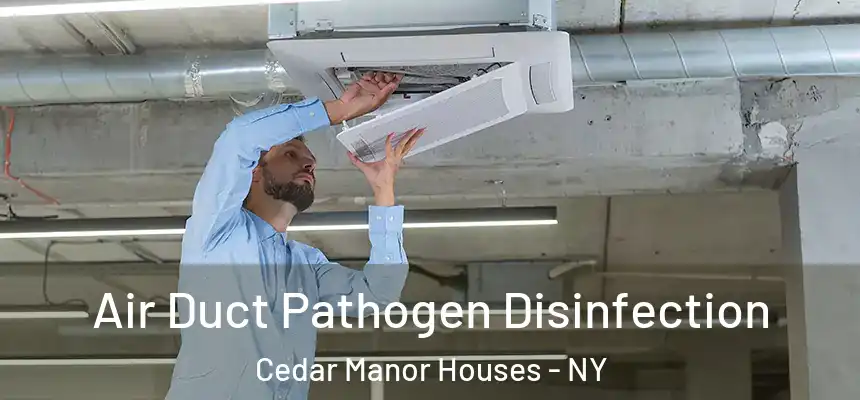  Air Duct Pathogen Disinfection Cedar Manor Houses - NY