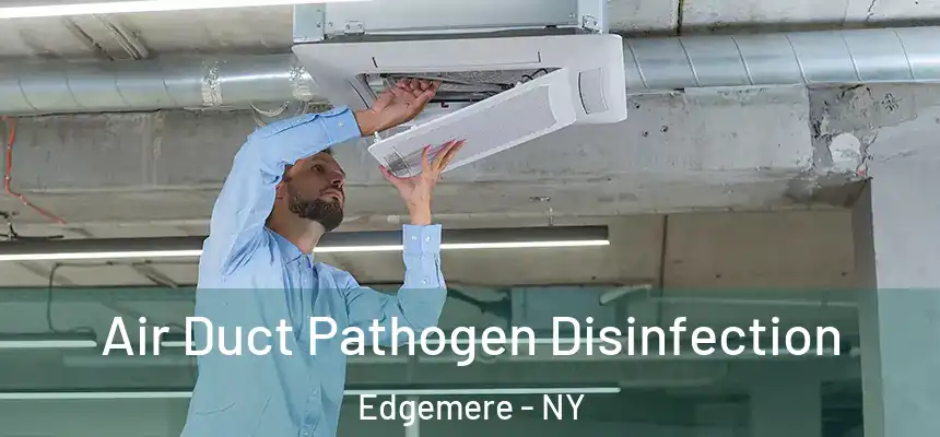  Air Duct Pathogen Disinfection Edgemere - NY