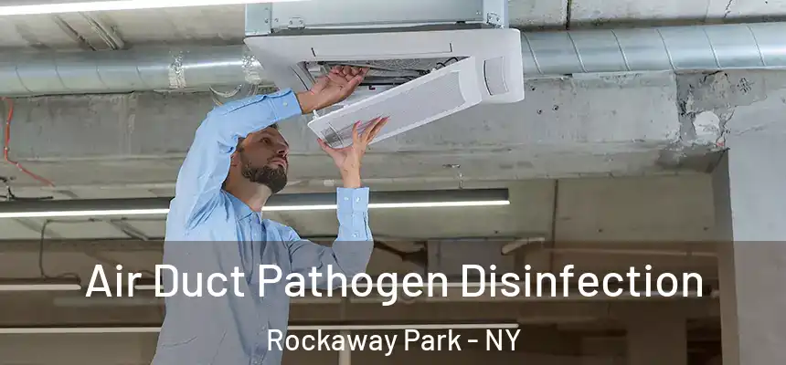  Air Duct Pathogen Disinfection Rockaway Park - NY