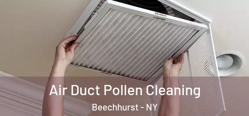 Air Duct Pollen Cleaning Beechhurst - NY