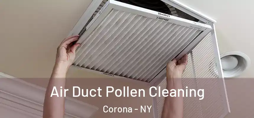 Air Duct Pollen Cleaning Corona - NY