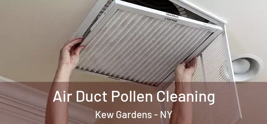 Air Duct Pollen Cleaning Kew Gardens - NY