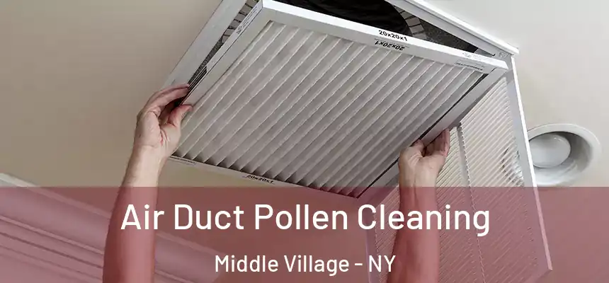  Air Duct Pollen Cleaning Middle Village - NY