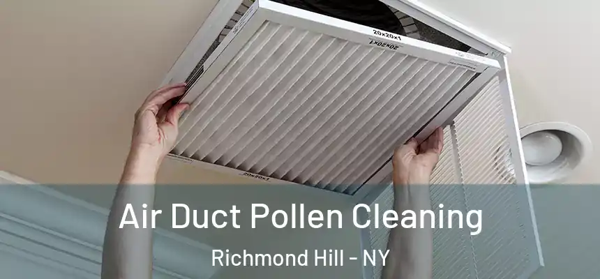  Air Duct Pollen Cleaning Richmond Hill - NY