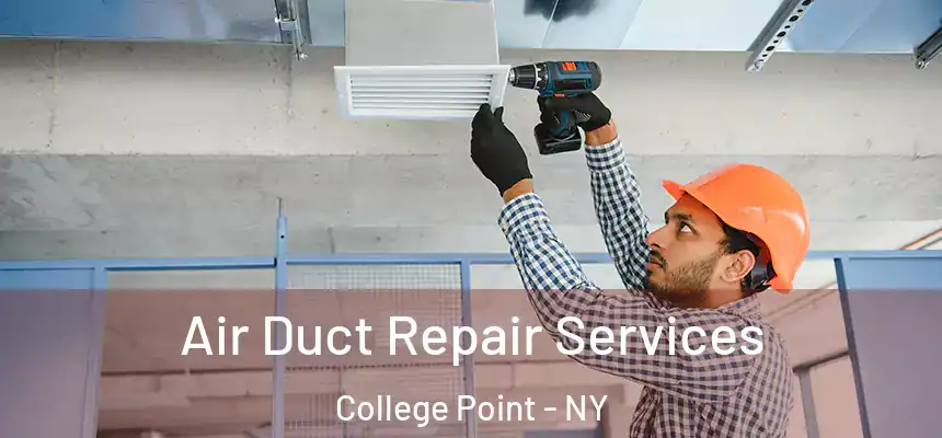 Air Duct Repair Services College Point - NY