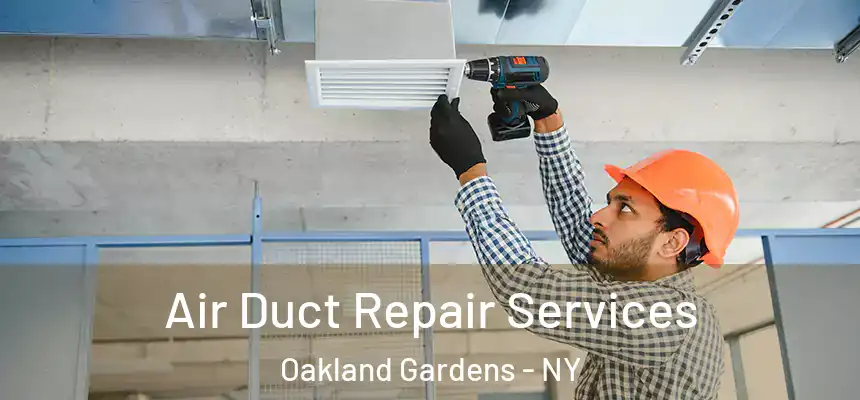 Air Duct Repair Services Oakland Gardens - NY