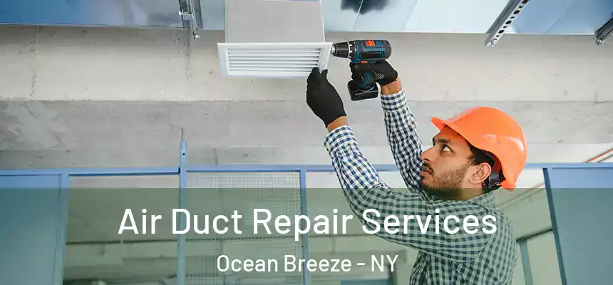  Air Duct Repair Services Ocean Breeze - NY