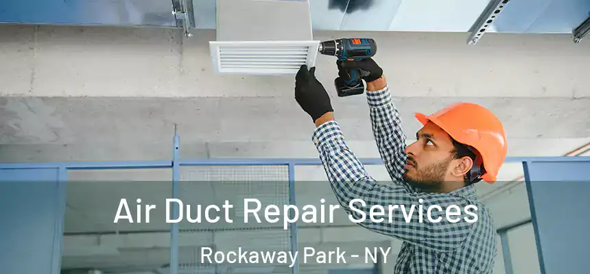  Air Duct Repair Services Rockaway Park - NY