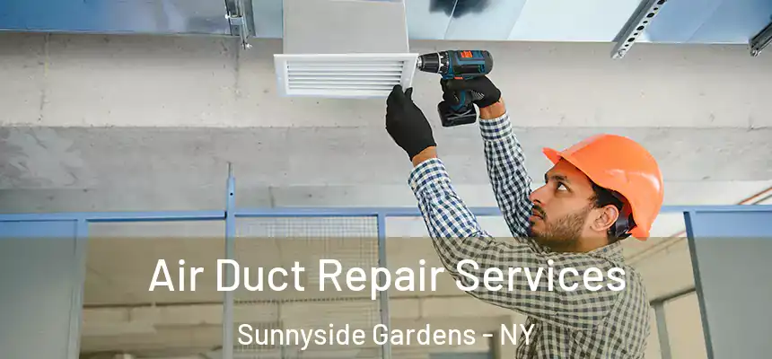  Air Duct Repair Services Sunnyside Gardens - NY