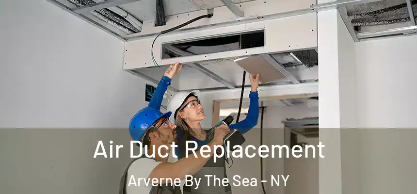 Air Duct Replacement Arverne By The Sea - NY