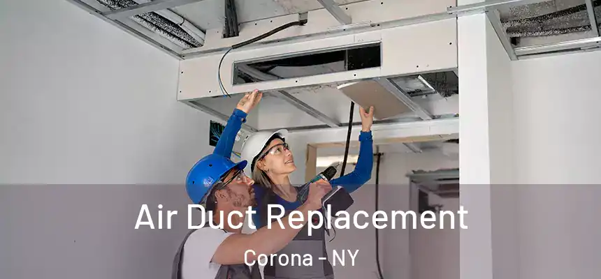 Air Duct Replacement Corona - NY