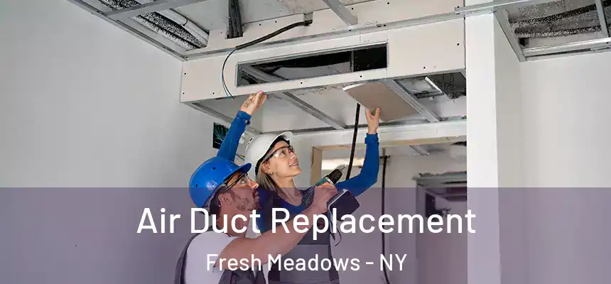  Air Duct Replacement Fresh Meadows - NY