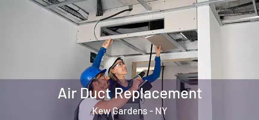  Air Duct Replacement Kew Gardens - NY