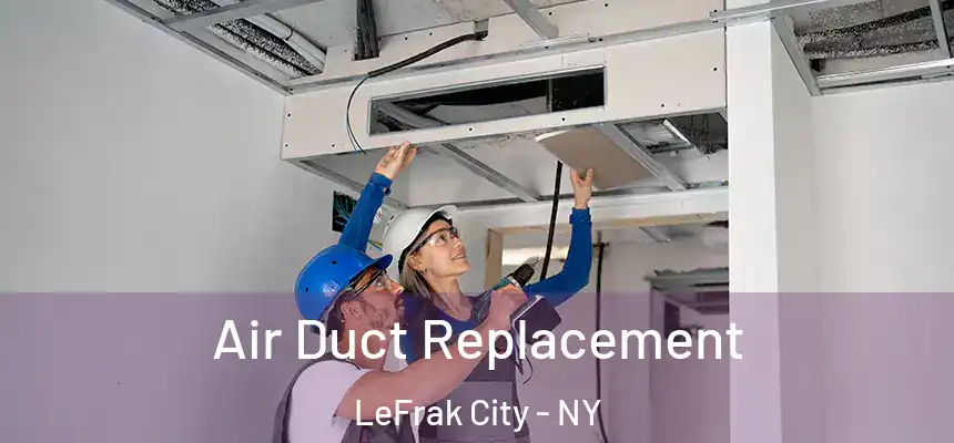 Air Duct Replacement LeFrak City - NY